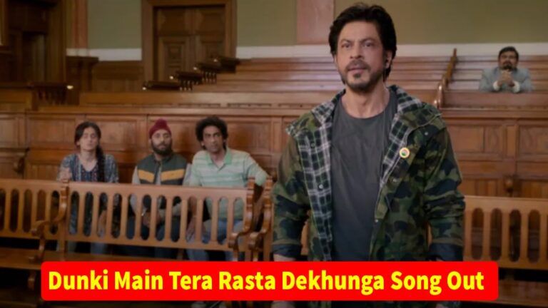 Dunki Main Tera Rasta Dekhunga Song Out