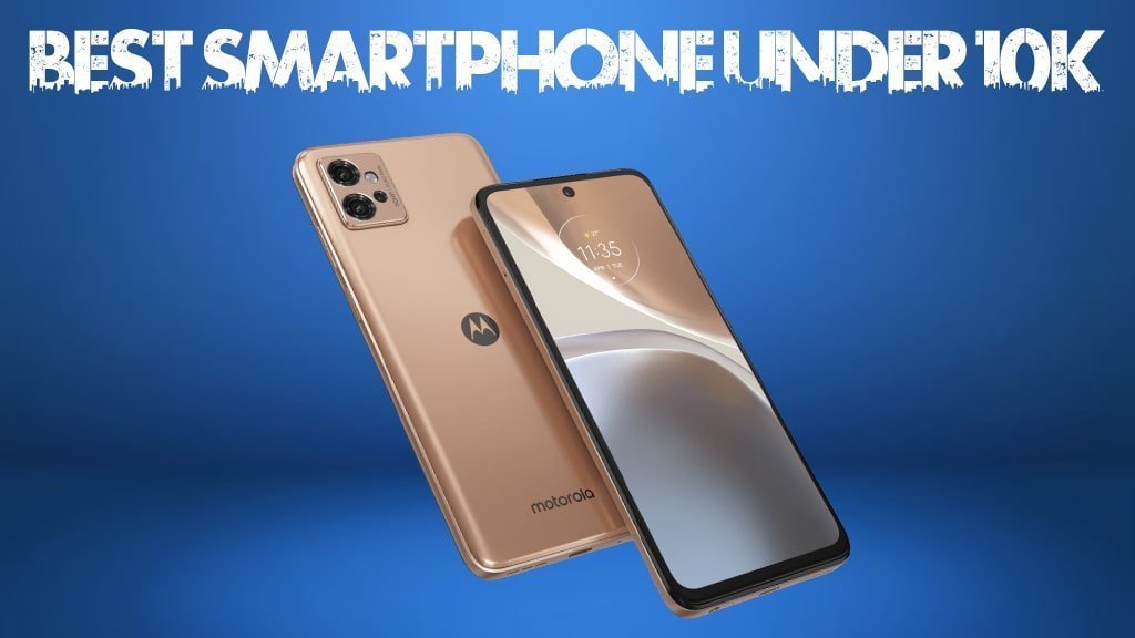 Top 5 Best Android Smartphone Under 10000